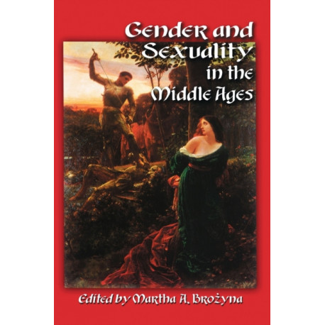 Gender and Sexuality in the Middle Ages: A Medieval Source Documents Reader