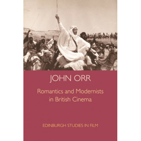 Romantics and Modernists in British Cinema