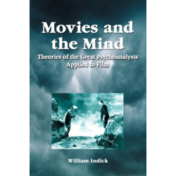 Movies and the Mind: Theories of the Great Psychoanalysts Applied to Film