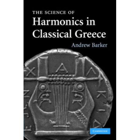 The Science of Harmonics in Classical Greece