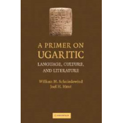 A Primer on Ugaritic: Language, Culture and Literature