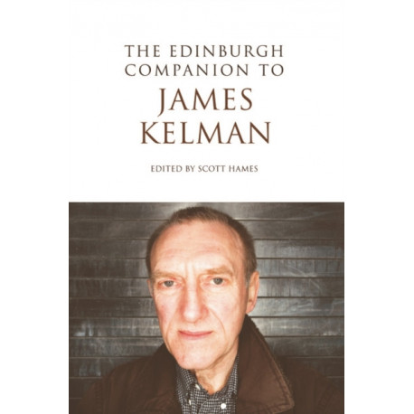 The Edinburgh Companion to James Kelman