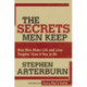 The Secrets Men Keep: How Men Make Life and Love Tougher Than It Has to Be