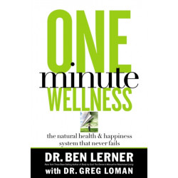 One Minute Wellness: The Natural Health and   Happiness System That Never Fails