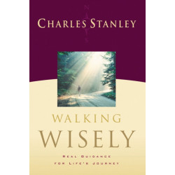 Walking Wisely: Real Life Solutions for Life's Journey