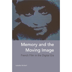 Memory and the Moving Image: French Film in the Digital Era