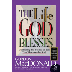 The Life God Blesses: Weathering the Storms of Life That Threaten the Soul