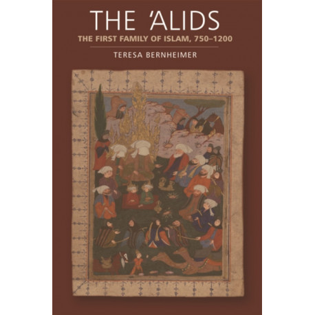 The 'Alids: The First Family of Islam, 750-1200