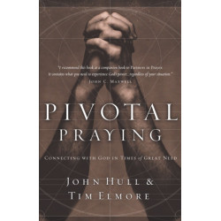 Pivotal Praying: Connecting with God in Times of Great Need