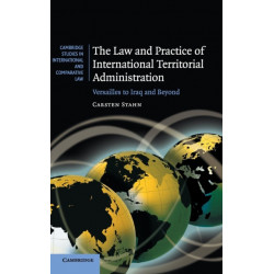 The Law and Practice of International Territorial Administration: Versailles to Iraq and Beyond