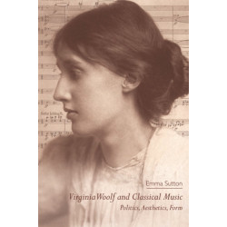 Virginia Woolf and Classical Music: Politics, Aesthetics, Form