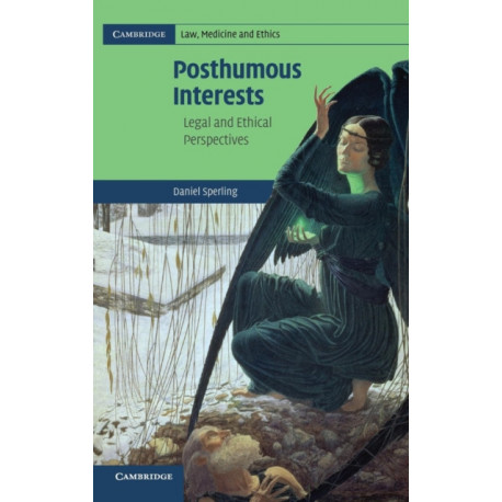 Posthumous Interests: Legal and Ethical Perspectives