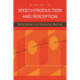 A Guide to Speech Production and Perception