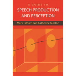 A Guide to Speech Production and Perception