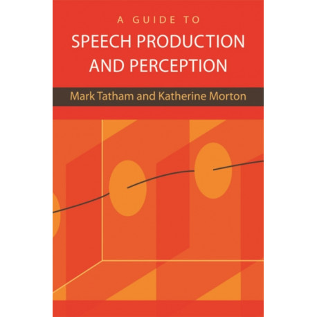 A Guide to Speech Production and Perception