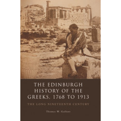 The Edinburgh History of the Greeks, 1768 to 1913: The Long Nineteenth Century