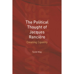 The Political Thought of Jacques Ranciere: Creating Equality