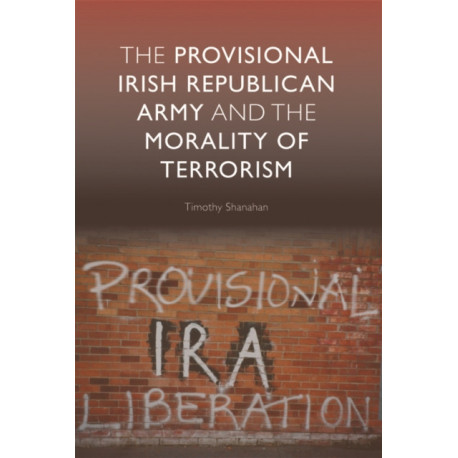 The Provisional Irish Republican Army and the Morality of Terrorism