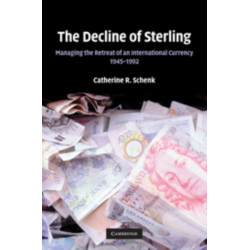 The Decline of Sterling: Managing the Retreat of an International Currency, 1945–1992