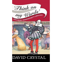 Think On My Words: Exploring Shakespeare's Language