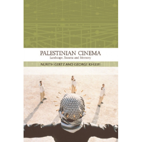 Palestinian Cinema: Landscape, Trauma and Memory