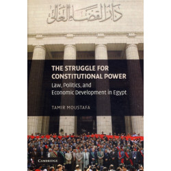 The Struggle for Constitutional Power: Law, Politics, and Economic Development in Egypt