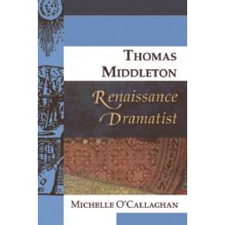 Thomas Middleton, Renaissance Dramatist