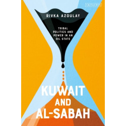 Kuwait and Al-Sabah: Tribal Politics and Power in an Oil State
