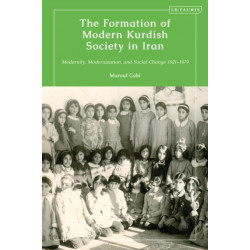 The Formation of Modern Kurdish Society in Iran: Modernity, Modernization and Social Change 1921-1979
