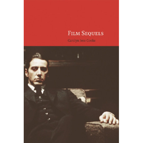 Film Sequels: Theory and Practice from Hollywood to Bollywood