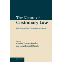 The Nature of Customary Law: Legal, Historical and Philosophical Perspectives