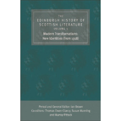 The Edinburgh History of Scottish Literature: Modern Transformations: New Identities (from 1918)
