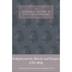 The Edinburgh History of Scottish Literature: Enlightenment, Britain and Empire (1707–1918)