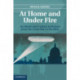 At Home and under Fire: Air Raids and Culture in Britain from the Great War to the Blitz
