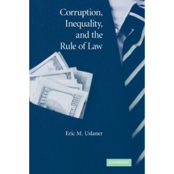 Corruption, Inequality, and the Rule of Law: The Bulging Pocket Makes the Easy Life