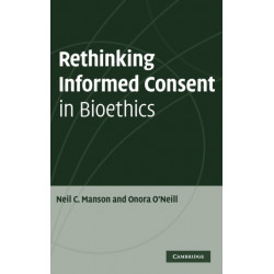 Rethinking Informed Consent in Bioethics