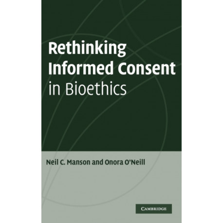 Rethinking Informed Consent in Bioethics