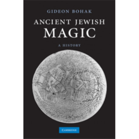Ancient Jewish Magic: A History