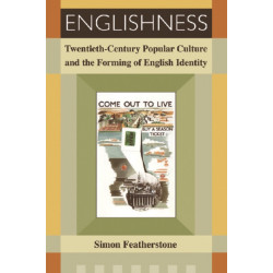 Englishness: Twentieth-Century Popular Culture and the Forming of English Identity