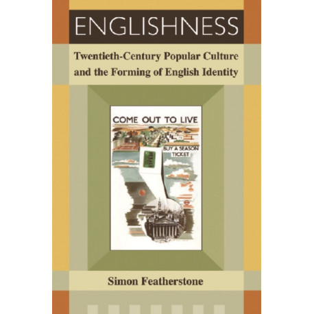 Englishness: Twentieth-Century Popular Culture and the Forming of English Identity