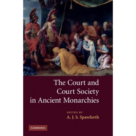 The Court and Court Society in Ancient Monarchies