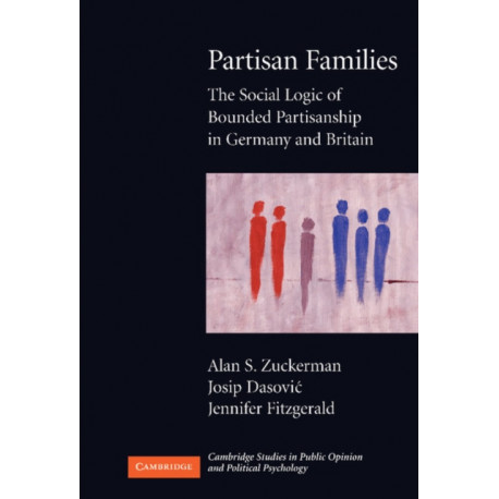 Partisan Families: The Social Logic of Bounded Partisanship in Germany and Britain