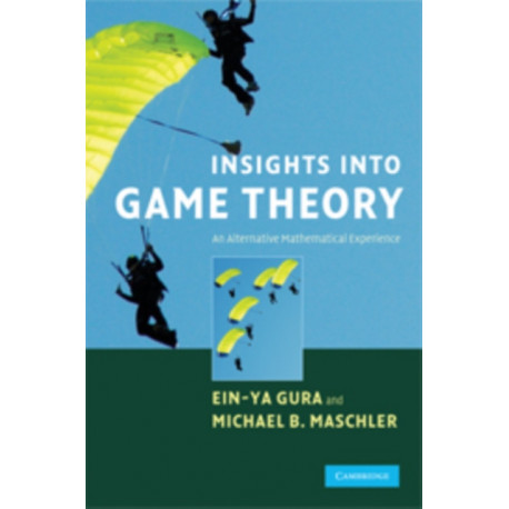 Insights into Game Theory: An Alternative Mathematical Experience