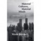 Material Cultures, Material Minds: The Impact of Things on Human Thought, Society, and Evolution
