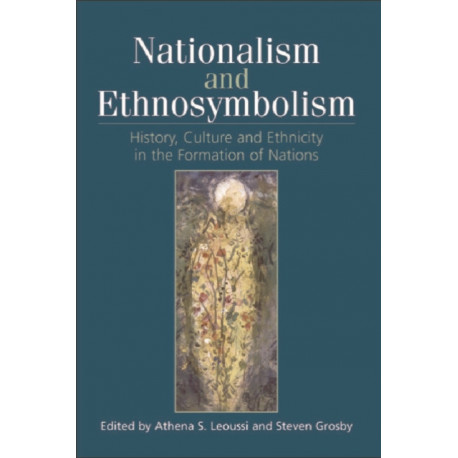 Nationalism and Ethnosymbolism: History, Culture and Ethnicity in the Formation of Nations