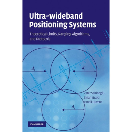 Ultra-wideband Positioning Systems: Theoretical Limits, Ranging Algorithms, and Protocols