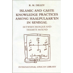 Islamic and Caste Knowledge Practices among Haalpulaaren in Senegal: Between Mosque and Termite Mound