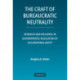 The Craft of Bureaucratic Neutrality: Interests and Influence in Governmental Regulation of Occupational Safety