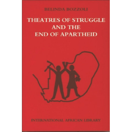 Theatres of Struggle and the End of Apartheid