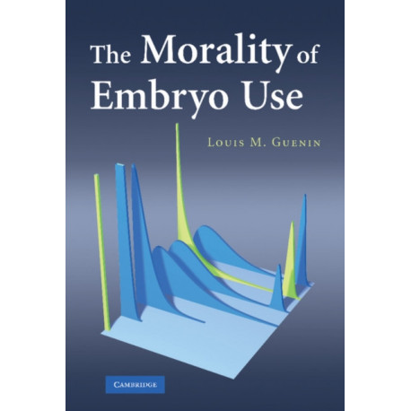 The Morality of Embryo Use